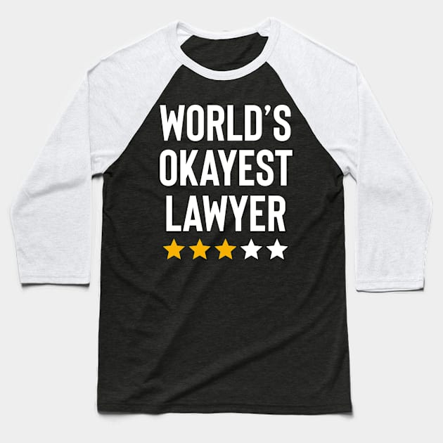 Worlds Okayest Lawyer Funny Birthday Christmas Gag Gift Baseball T-Shirt by Boneworkshop